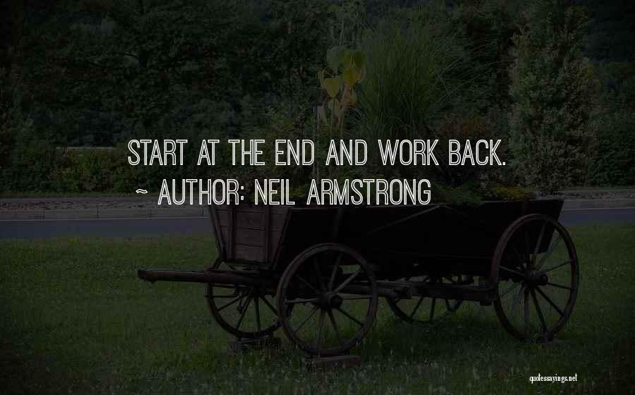 Neil Armstrong Quotes: Start At The End And Work Back.