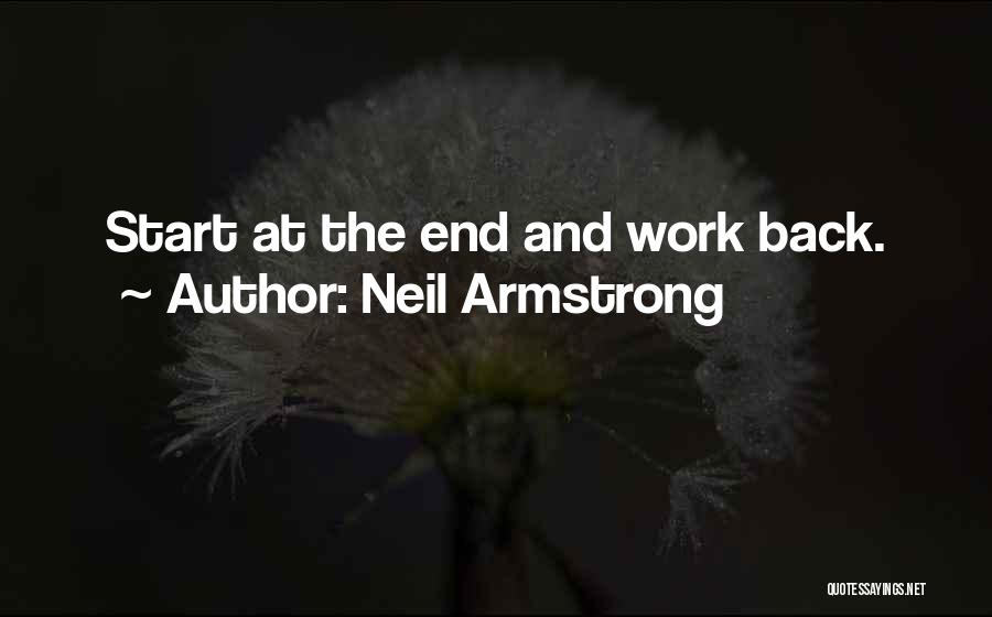 Neil Armstrong Quotes: Start At The End And Work Back.