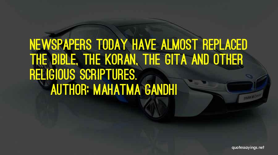 Mahatma Gandhi Quotes: Newspapers Today Have Almost Replaced The Bible, The Koran, The Gita And Other Religious Scriptures.