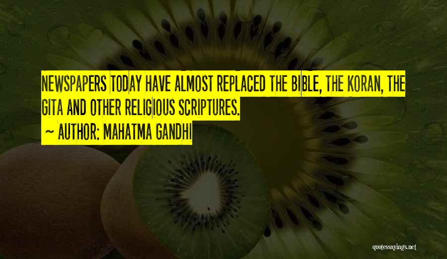 Mahatma Gandhi Quotes: Newspapers Today Have Almost Replaced The Bible, The Koran, The Gita And Other Religious Scriptures.