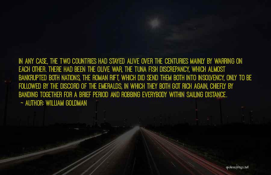 William Goldman Quotes: In Any Case, The Two Countries Had Stayed Alive Over The Centuries Mainly By Warring On Each Other. There Had