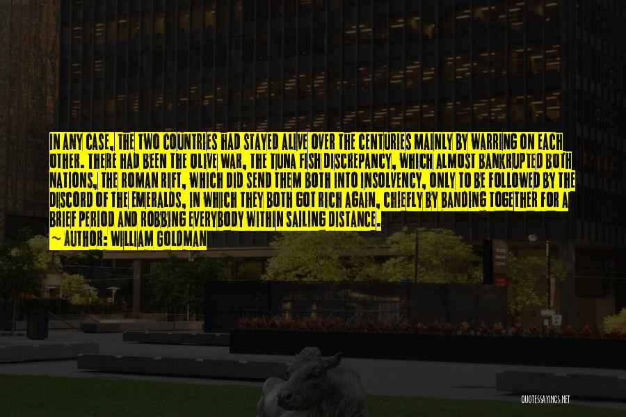 William Goldman Quotes: In Any Case, The Two Countries Had Stayed Alive Over The Centuries Mainly By Warring On Each Other. There Had