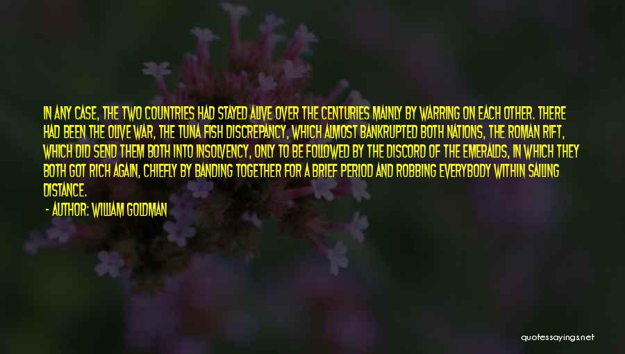 William Goldman Quotes: In Any Case, The Two Countries Had Stayed Alive Over The Centuries Mainly By Warring On Each Other. There Had