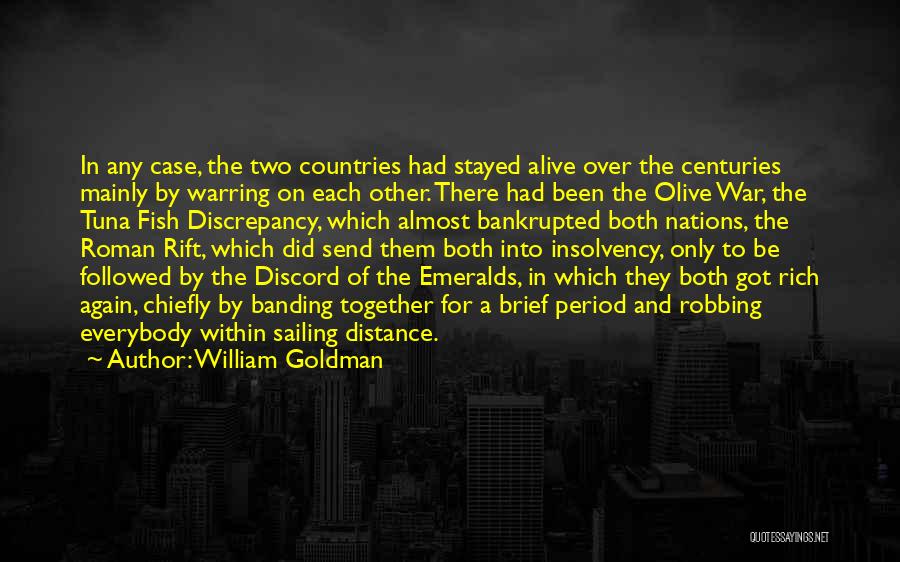 William Goldman Quotes: In Any Case, The Two Countries Had Stayed Alive Over The Centuries Mainly By Warring On Each Other. There Had