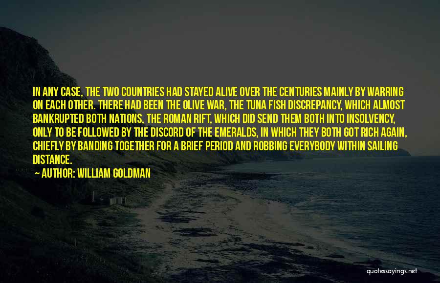 William Goldman Quotes: In Any Case, The Two Countries Had Stayed Alive Over The Centuries Mainly By Warring On Each Other. There Had