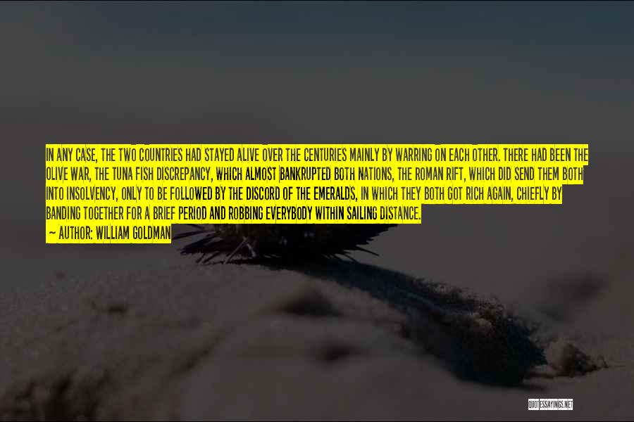 William Goldman Quotes: In Any Case, The Two Countries Had Stayed Alive Over The Centuries Mainly By Warring On Each Other. There Had