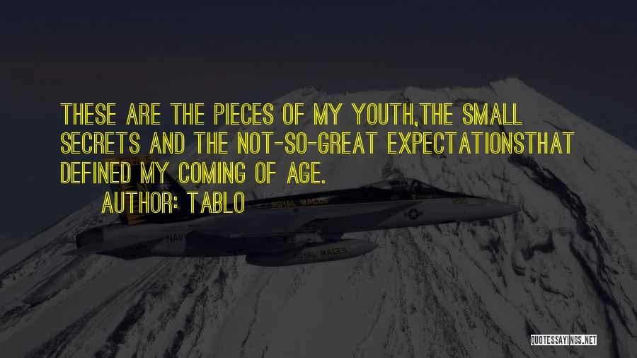Tablo Quotes: These Are The Pieces Of My Youth,the Small Secrets And The Not-so-great Expectationsthat Defined My Coming Of Age.
