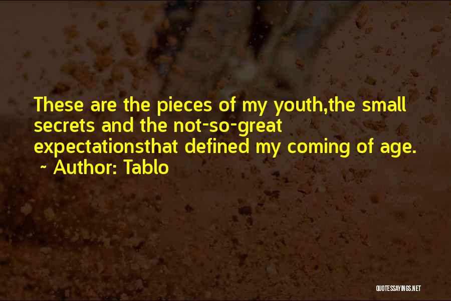 Tablo Quotes: These Are The Pieces Of My Youth,the Small Secrets And The Not-so-great Expectationsthat Defined My Coming Of Age.