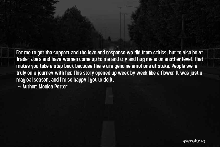 Monica Potter Quotes: For Me To Get The Support And The Love And Response We Did From Critics, But To Also Be At