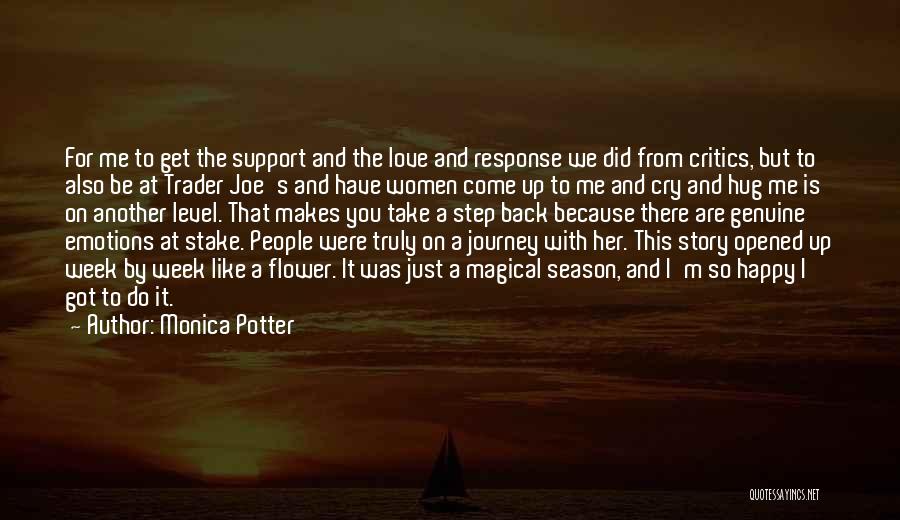 Monica Potter Quotes: For Me To Get The Support And The Love And Response We Did From Critics, But To Also Be At