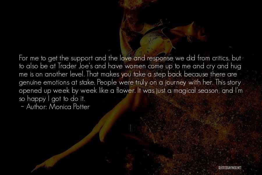 Monica Potter Quotes: For Me To Get The Support And The Love And Response We Did From Critics, But To Also Be At