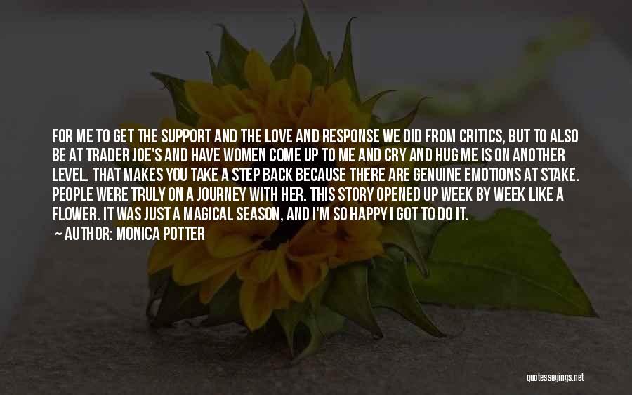 Monica Potter Quotes: For Me To Get The Support And The Love And Response We Did From Critics, But To Also Be At