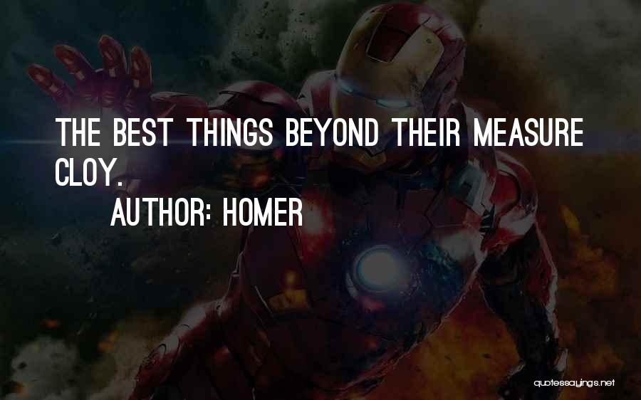 Homer Quotes: The Best Things Beyond Their Measure Cloy.