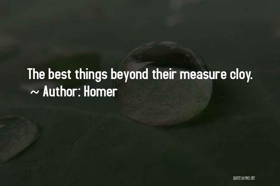 Homer Quotes: The Best Things Beyond Their Measure Cloy.