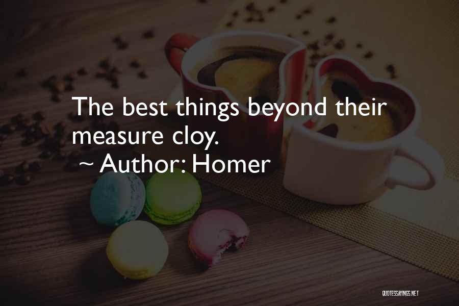 Homer Quotes: The Best Things Beyond Their Measure Cloy.