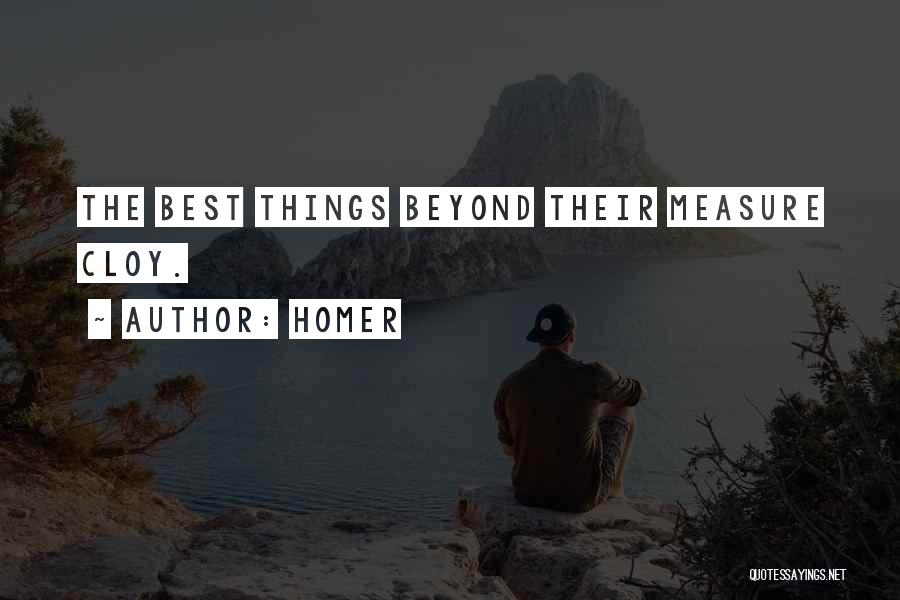Homer Quotes: The Best Things Beyond Their Measure Cloy.