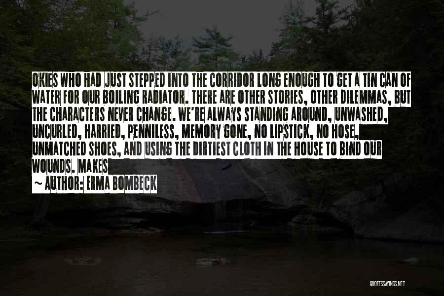 Erma Bombeck Quotes: Okies Who Had Just Stepped Into The Corridor Long Enough To Get A Tin Can Of Water For Our Boiling