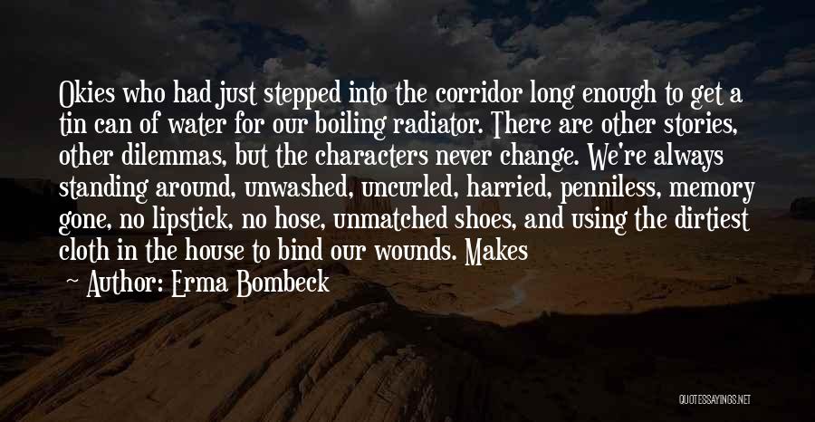 Erma Bombeck Quotes: Okies Who Had Just Stepped Into The Corridor Long Enough To Get A Tin Can Of Water For Our Boiling