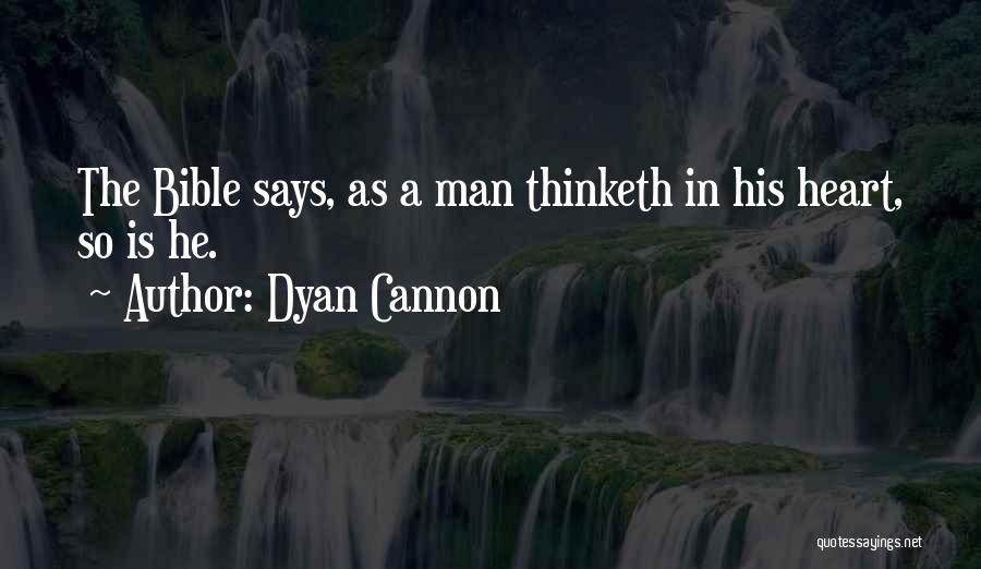 Dyan Cannon Quotes: The Bible Says, As A Man Thinketh In His Heart, So Is He.