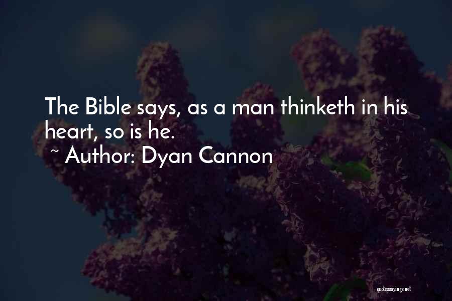 Dyan Cannon Quotes: The Bible Says, As A Man Thinketh In His Heart, So Is He.