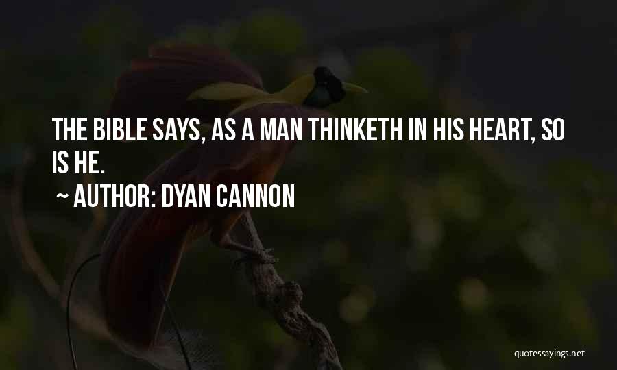 Dyan Cannon Quotes: The Bible Says, As A Man Thinketh In His Heart, So Is He.