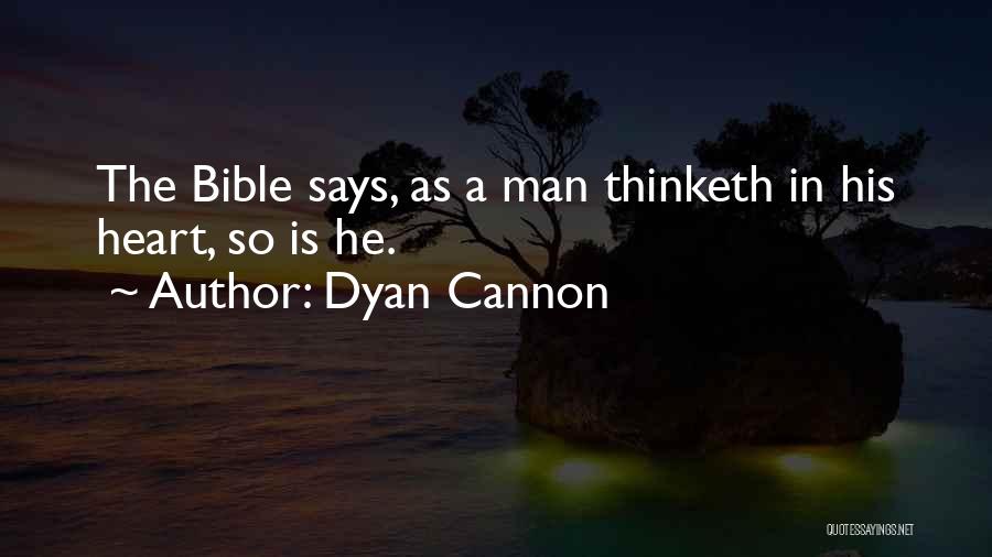 Dyan Cannon Quotes: The Bible Says, As A Man Thinketh In His Heart, So Is He.