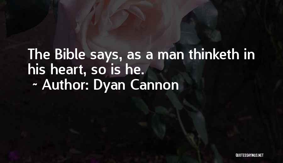 Dyan Cannon Quotes: The Bible Says, As A Man Thinketh In His Heart, So Is He.