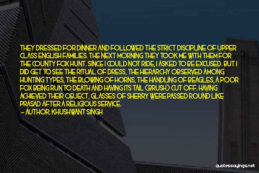 Khushwant Singh Quotes: They Dressed For Dinner And Followed The Strict Discipline Of Upper Class English Families. The Next Morning They Took Me