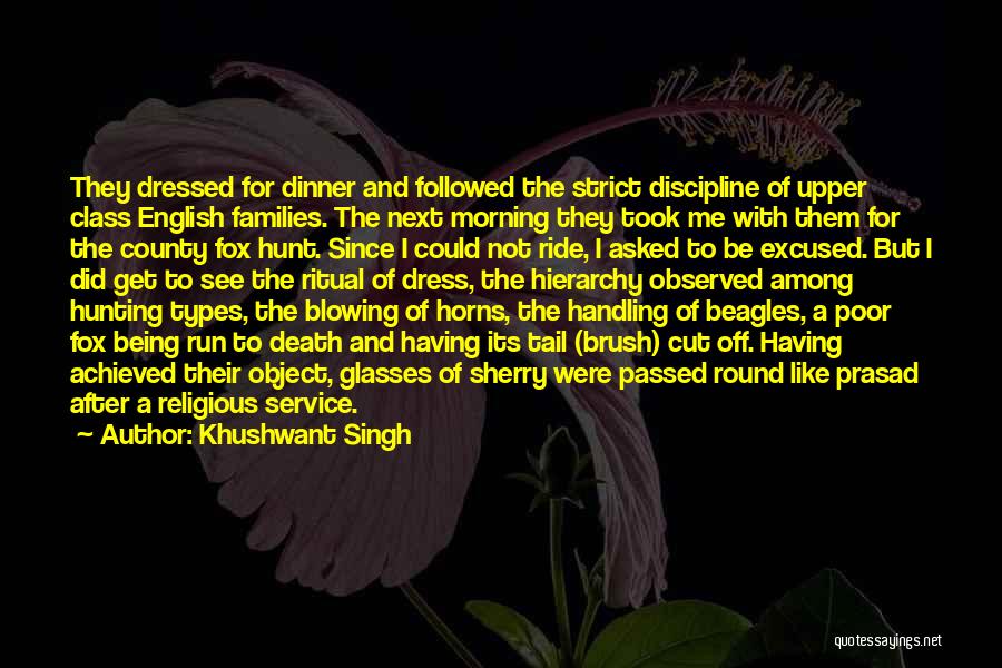 Khushwant Singh Quotes: They Dressed For Dinner And Followed The Strict Discipline Of Upper Class English Families. The Next Morning They Took Me