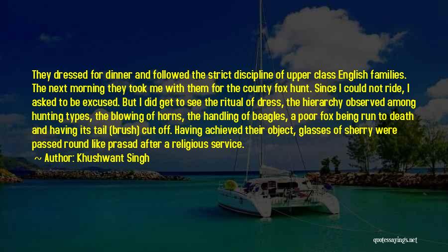 Khushwant Singh Quotes: They Dressed For Dinner And Followed The Strict Discipline Of Upper Class English Families. The Next Morning They Took Me