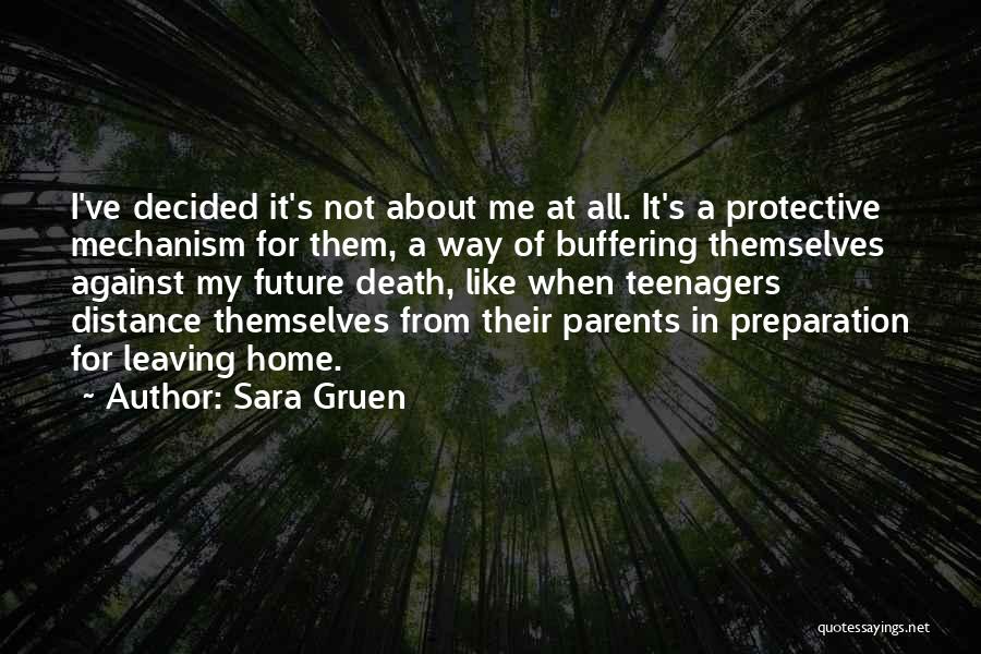 Sara Gruen Quotes: I've Decided It's Not About Me At All. It's A Protective Mechanism For Them, A Way Of Buffering Themselves Against