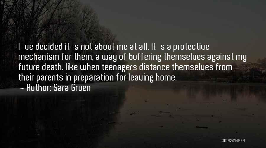 Sara Gruen Quotes: I've Decided It's Not About Me At All. It's A Protective Mechanism For Them, A Way Of Buffering Themselves Against