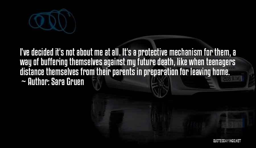 Sara Gruen Quotes: I've Decided It's Not About Me At All. It's A Protective Mechanism For Them, A Way Of Buffering Themselves Against