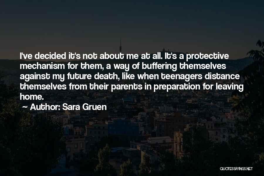 Sara Gruen Quotes: I've Decided It's Not About Me At All. It's A Protective Mechanism For Them, A Way Of Buffering Themselves Against