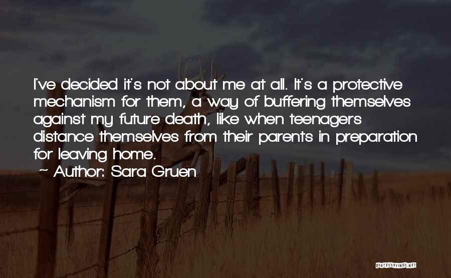 Sara Gruen Quotes: I've Decided It's Not About Me At All. It's A Protective Mechanism For Them, A Way Of Buffering Themselves Against