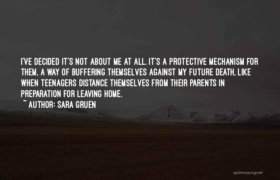 Sara Gruen Quotes: I've Decided It's Not About Me At All. It's A Protective Mechanism For Them, A Way Of Buffering Themselves Against