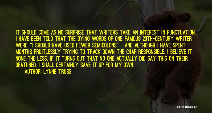 Lynne Truss Quotes: It Should Come As No Surprise That Writers Take An Interest In Punctuation. I Have Been Told That The Dying