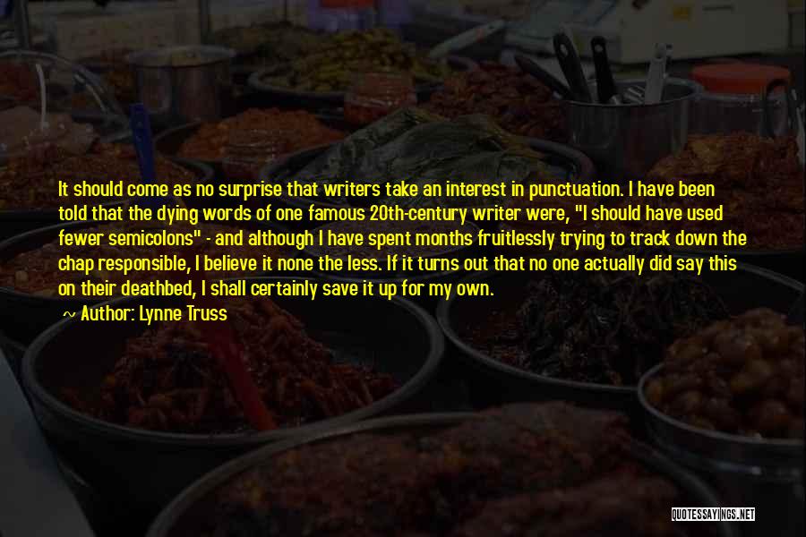 Lynne Truss Quotes: It Should Come As No Surprise That Writers Take An Interest In Punctuation. I Have Been Told That The Dying