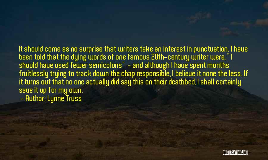 Lynne Truss Quotes: It Should Come As No Surprise That Writers Take An Interest In Punctuation. I Have Been Told That The Dying