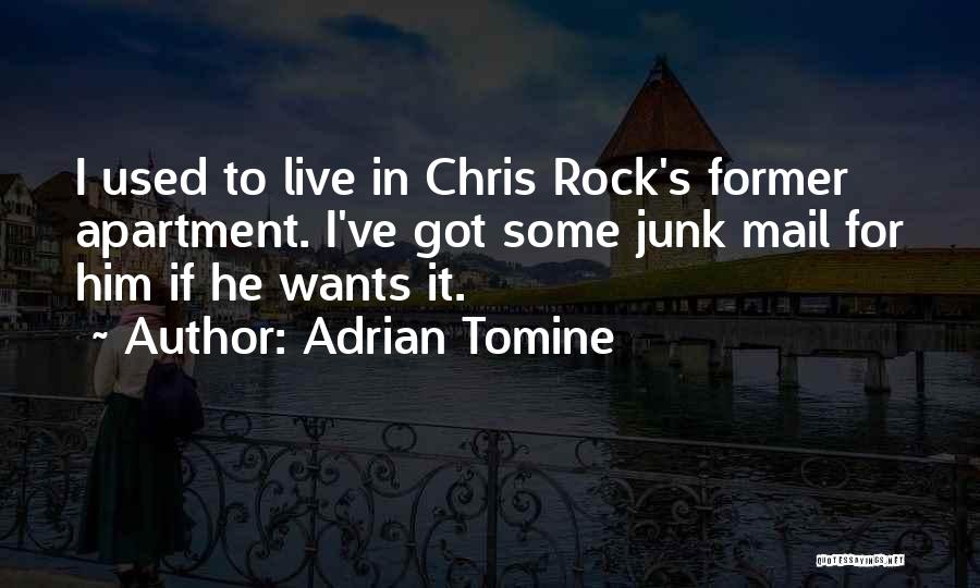 Adrian Tomine Quotes: I Used To Live In Chris Rock's Former Apartment. I've Got Some Junk Mail For Him If He Wants It.