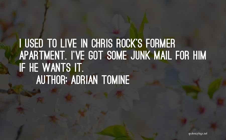 Adrian Tomine Quotes: I Used To Live In Chris Rock's Former Apartment. I've Got Some Junk Mail For Him If He Wants It.