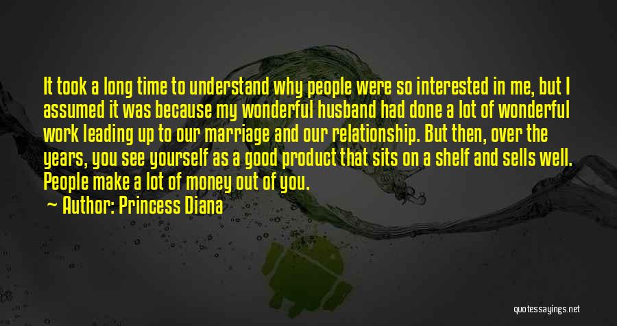 Princess Diana Quotes: It Took A Long Time To Understand Why People Were So Interested In Me, But I Assumed It Was Because