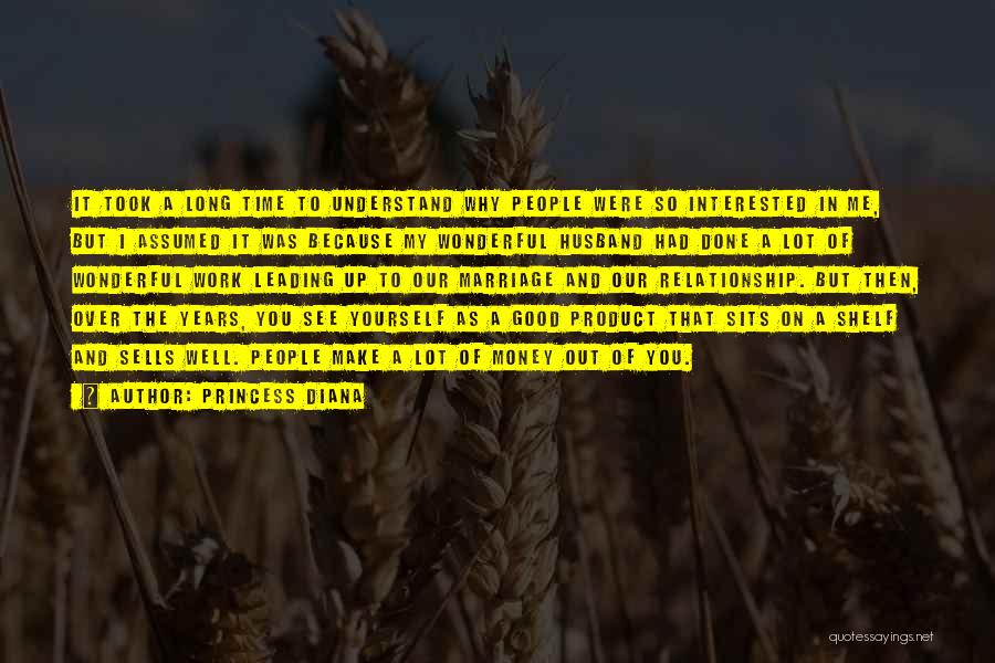 Princess Diana Quotes: It Took A Long Time To Understand Why People Were So Interested In Me, But I Assumed It Was Because