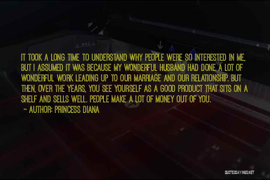 Princess Diana Quotes: It Took A Long Time To Understand Why People Were So Interested In Me, But I Assumed It Was Because