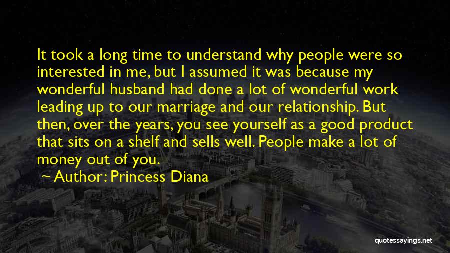 Princess Diana Quotes: It Took A Long Time To Understand Why People Were So Interested In Me, But I Assumed It Was Because