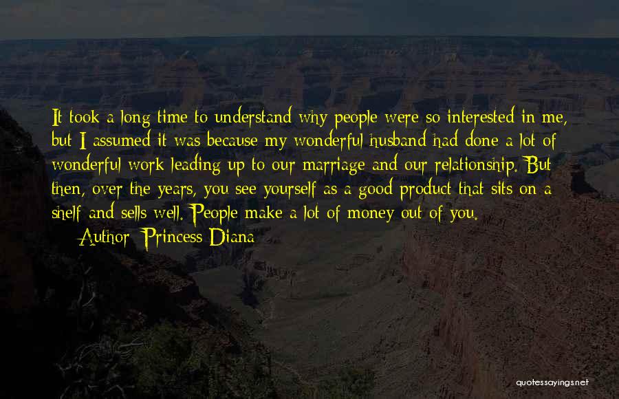 Princess Diana Quotes: It Took A Long Time To Understand Why People Were So Interested In Me, But I Assumed It Was Because