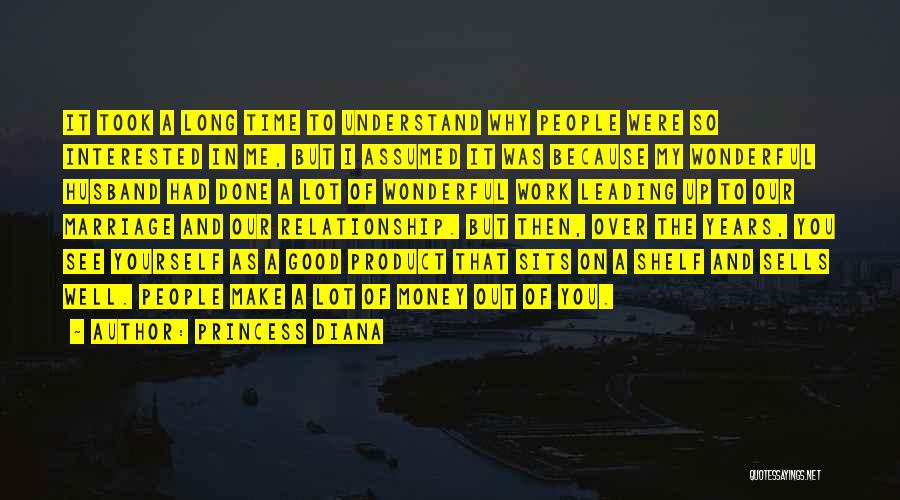 Princess Diana Quotes: It Took A Long Time To Understand Why People Were So Interested In Me, But I Assumed It Was Because