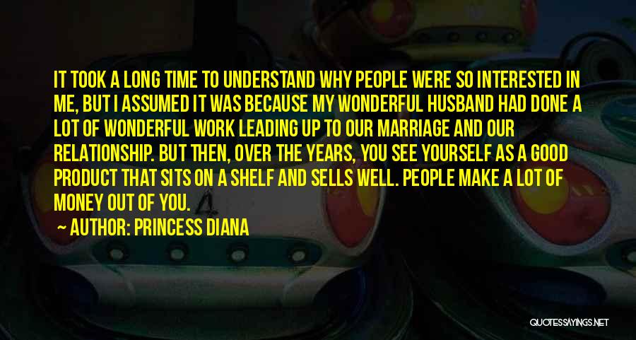 Princess Diana Quotes: It Took A Long Time To Understand Why People Were So Interested In Me, But I Assumed It Was Because