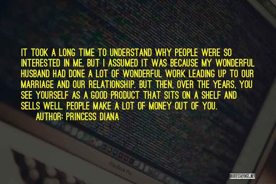 Princess Diana Quotes: It Took A Long Time To Understand Why People Were So Interested In Me, But I Assumed It Was Because