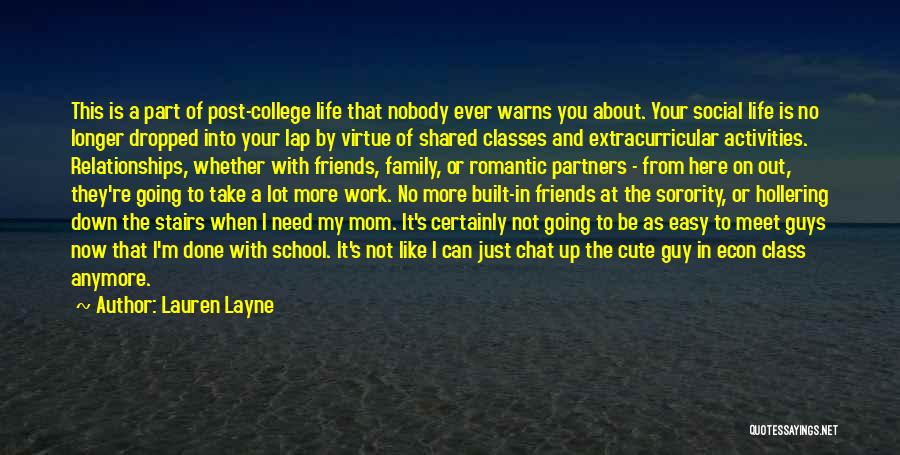 Lauren Layne Quotes: This Is A Part Of Post-college Life That Nobody Ever Warns You About. Your Social Life Is No Longer Dropped